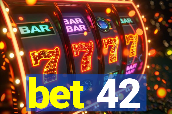 bet 42